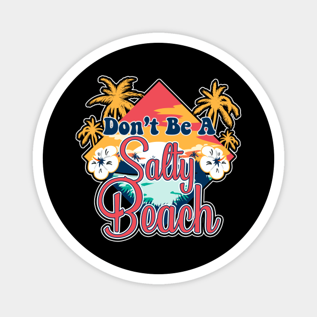 Don't Be A Salty Beach Vacation Pun Magnet by theperfectpresents